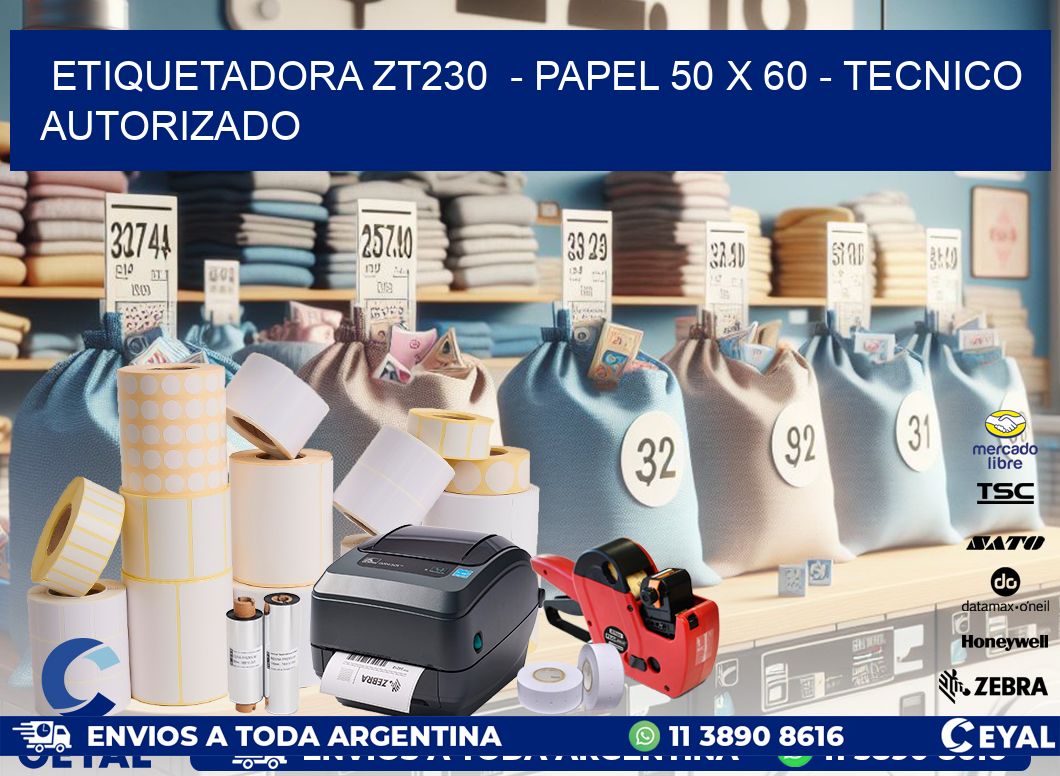 ETIQUETADORA ZT230 - PAPEL 50 x 60 - TECNICO AUTORIZADO