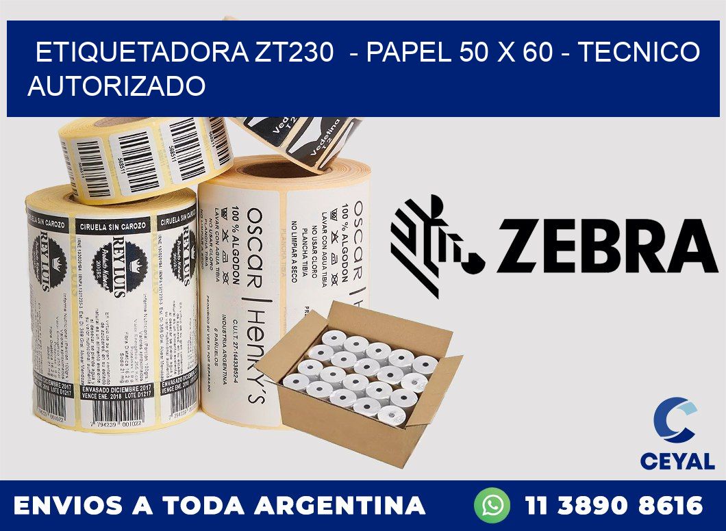 ETIQUETADORA ZT230 - PAPEL 50 x 60 - TECNICO AUTORIZADO