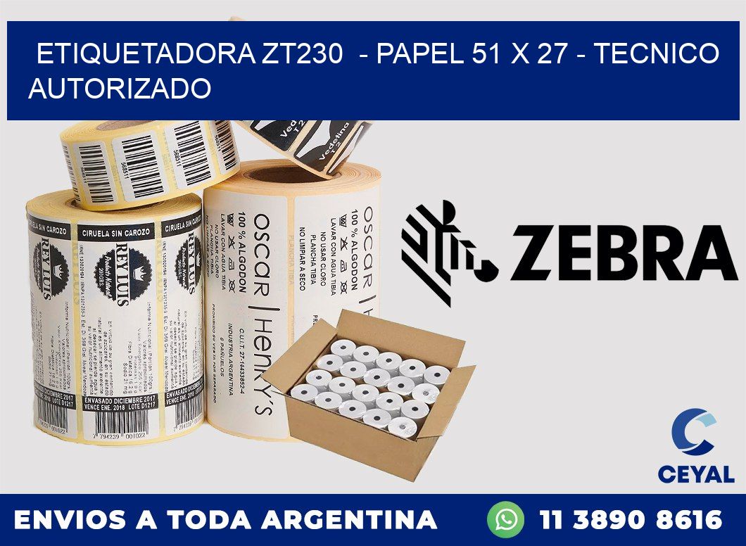 ETIQUETADORA ZT230  - PAPEL 51 x 27 - TECNICO AUTORIZADO