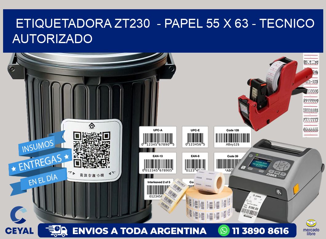 ETIQUETADORA ZT230  - PAPEL 55 x 63 - TECNICO AUTORIZADO