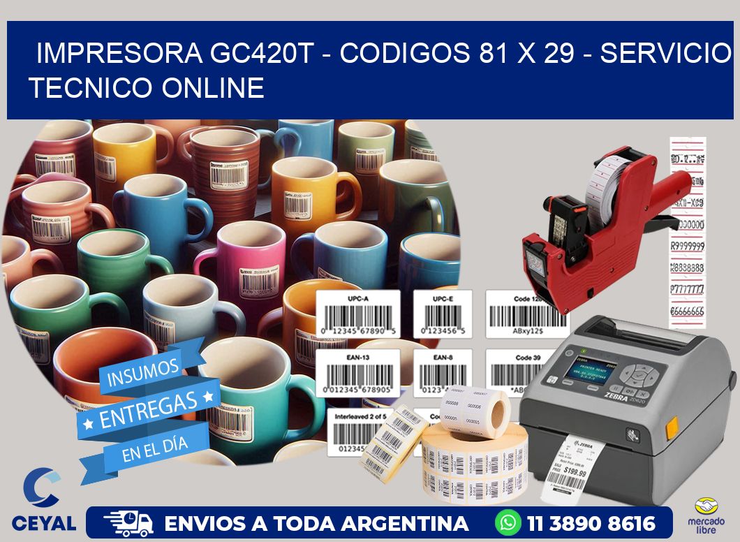 IMPRESORA GC420T - CODIGOS 81 x 29 - SERVICIO TECNICO ONLINE