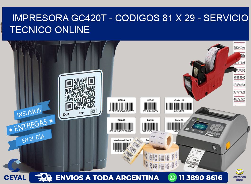 IMPRESORA GC420T - CODIGOS 81 x 29 - SERVICIO TECNICO ONLINE