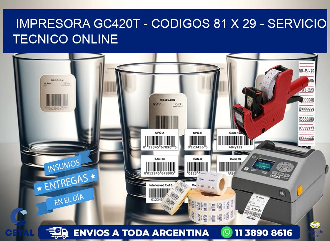 IMPRESORA GC420T - CODIGOS 81 x 29 - SERVICIO TECNICO ONLINE