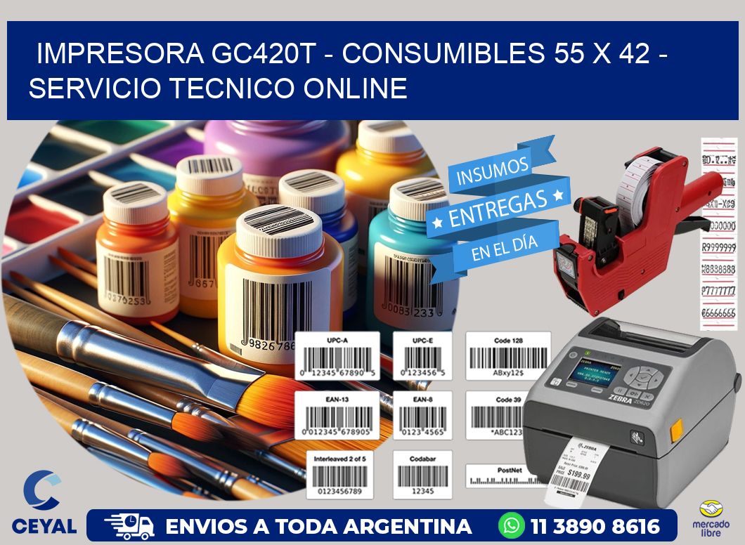 IMPRESORA GC420T - CONSUMIBLES 55 x 42 - SERVICIO TECNICO ONLINE