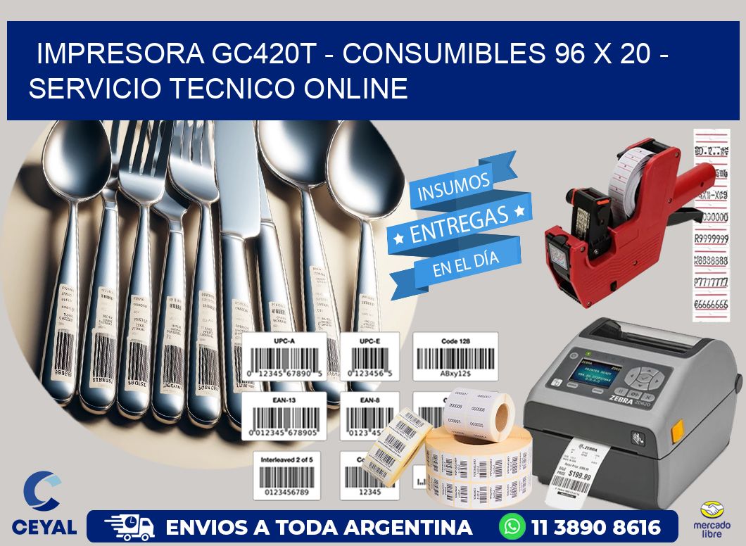 IMPRESORA GC420T - CONSUMIBLES 96 x 20 - SERVICIO TECNICO ONLINE