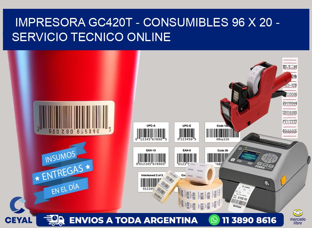 IMPRESORA GC420T - CONSUMIBLES 96 x 20 - SERVICIO TECNICO ONLINE