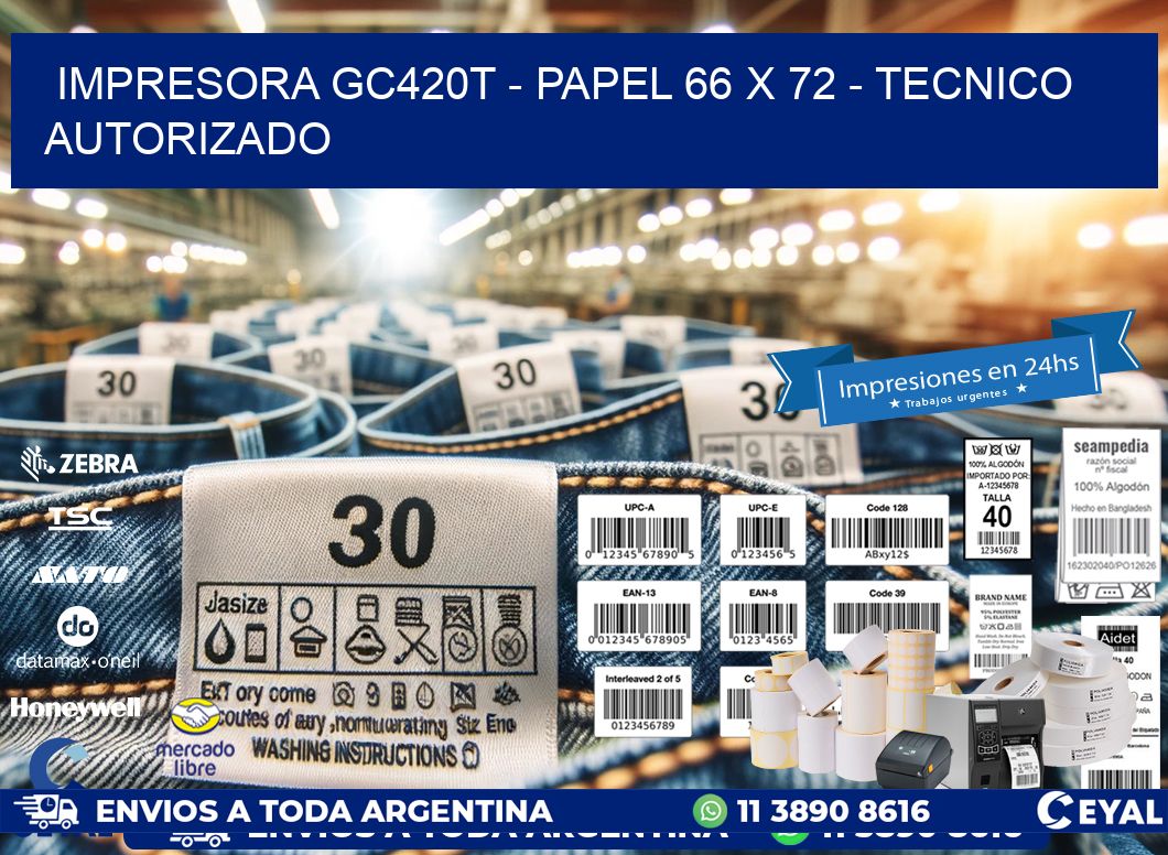 IMPRESORA GC420T - PAPEL 66 x 72 - TECNICO AUTORIZADO
