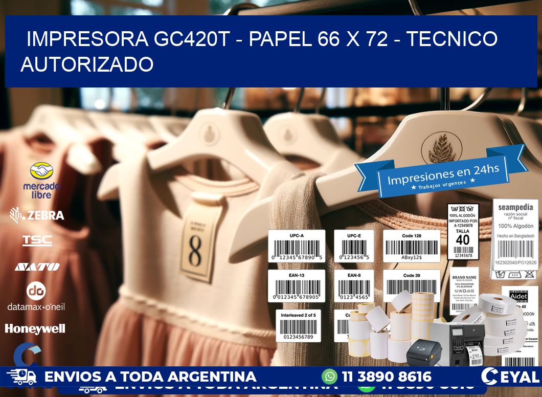 IMPRESORA GC420T - PAPEL 66 x 72 - TECNICO AUTORIZADO