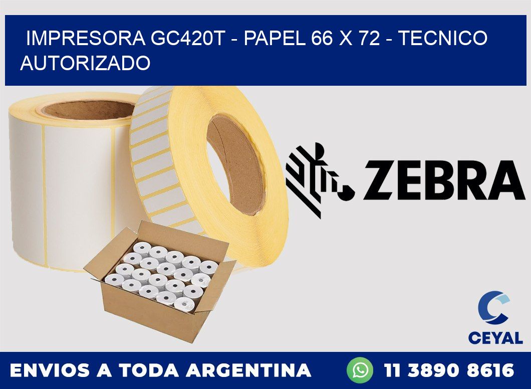 IMPRESORA GC420T - PAPEL 66 x 72 - TECNICO AUTORIZADO