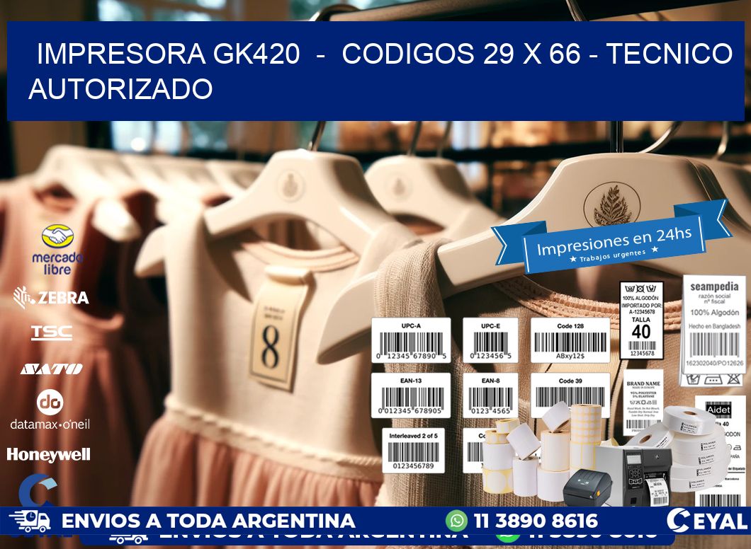 IMPRESORA GK420  -  CODIGOS 29 x 66 - TECNICO AUTORIZADO