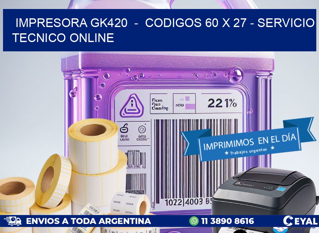 IMPRESORA GK420  –  CODIGOS 60 x 27 – SERVICIO TECNICO ONLINE