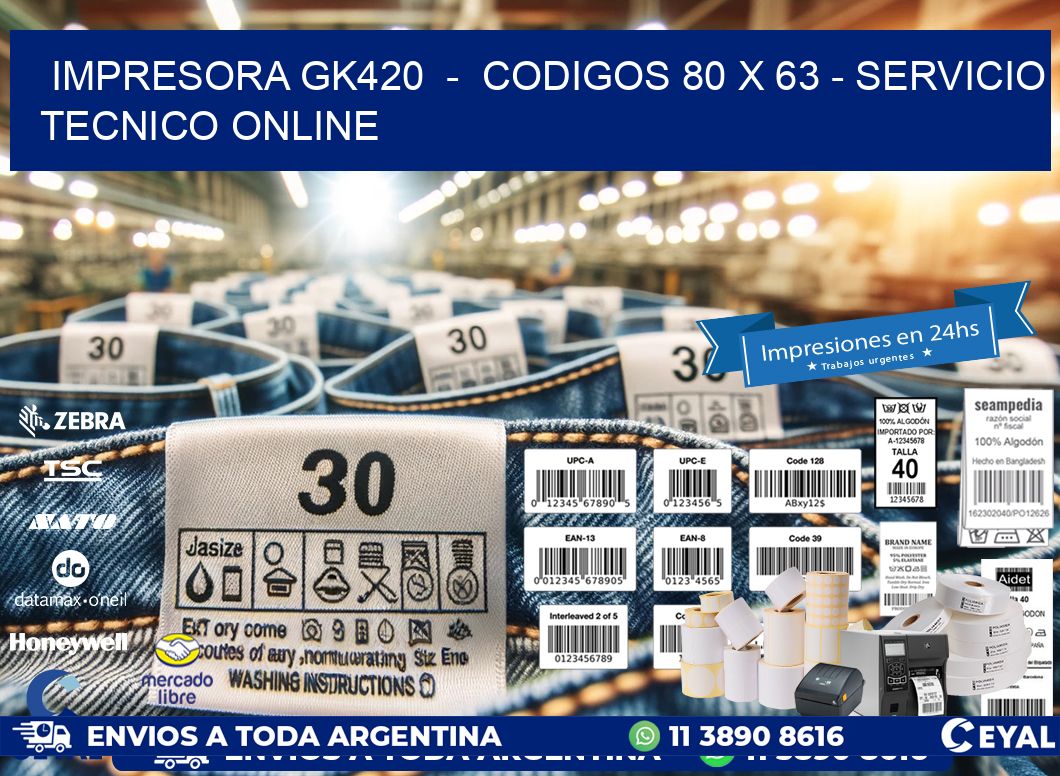 IMPRESORA GK420  -  CODIGOS 80 x 63 - SERVICIO TECNICO ONLINE