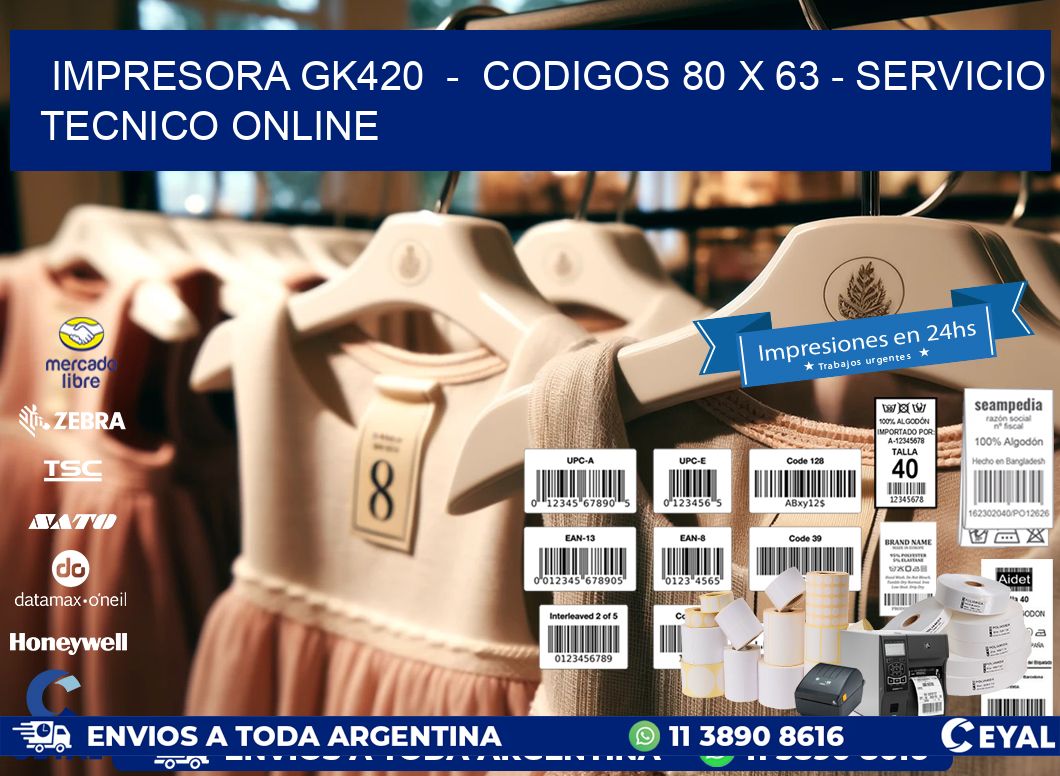 IMPRESORA GK420  -  CODIGOS 80 x 63 - SERVICIO TECNICO ONLINE