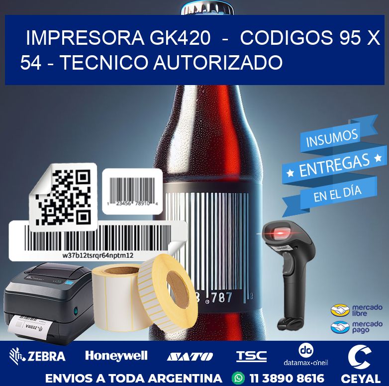 IMPRESORA GK420  –  CODIGOS 95 x 54 – TECNICO AUTORIZADO