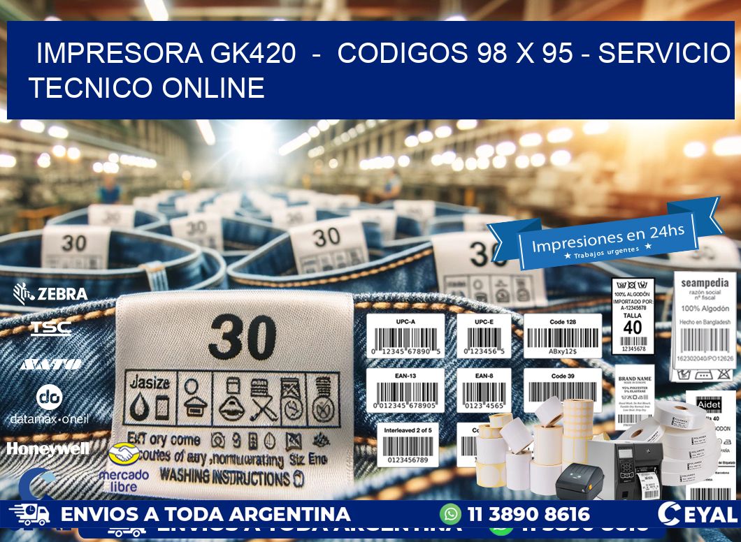 IMPRESORA GK420  –  CODIGOS 98 x 95 – SERVICIO TECNICO ONLINE