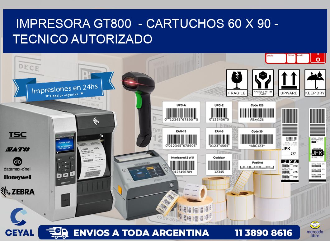 IMPRESORA GT800  - CARTUCHOS 60 x 90 - TECNICO AUTORIZADO