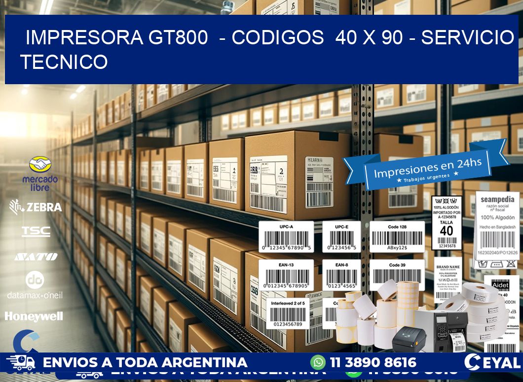 IMPRESORA GT800  - CODIGOS  40 x 90 - SERVICIO TECNICO