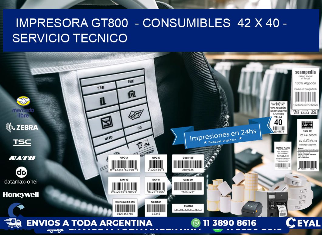 IMPRESORA GT800  - CONSUMIBLES  42 x 40 - SERVICIO TECNICO