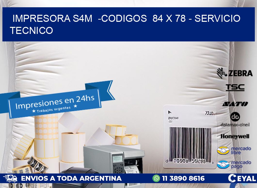 IMPRESORA S4M -CODIGOS 84 x 78 - SERVICIO TECNICO