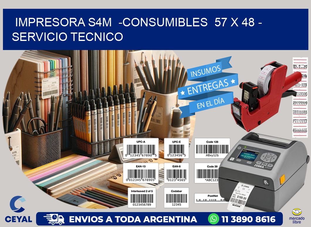 IMPRESORA S4M -CONSUMIBLES 57 x 48 - SERVICIO TECNICO