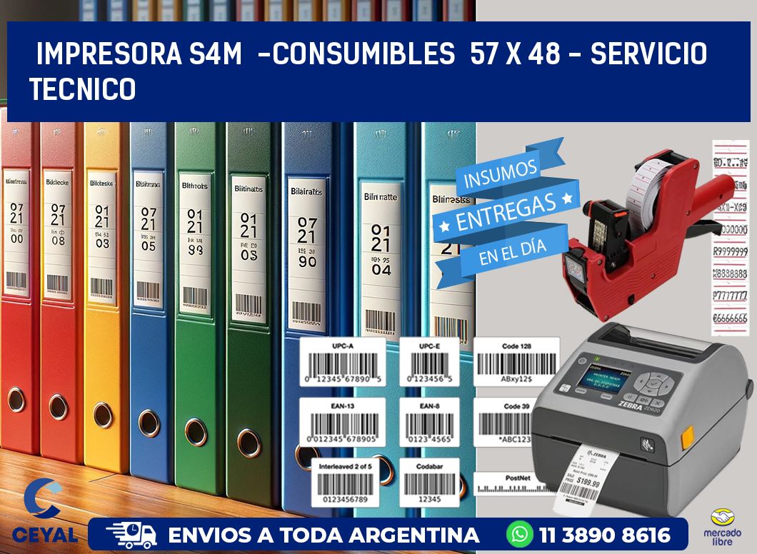 IMPRESORA S4M -CONSUMIBLES 57 x 48 - SERVICIO TECNICO