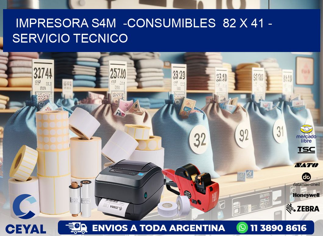 IMPRESORA S4M  -CONSUMIBLES  82 x 41 - SERVICIO TECNICO