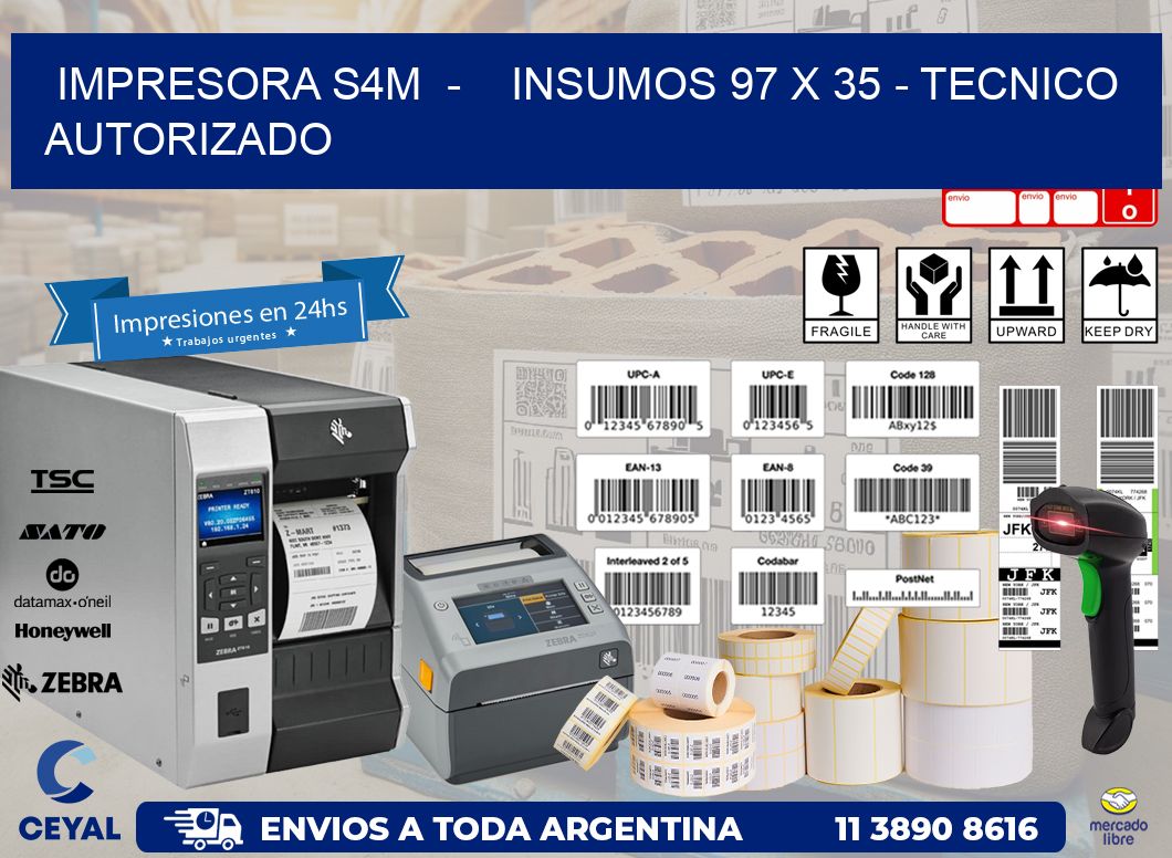 IMPRESORA S4M  -    INSUMOS 97 x 35 - TECNICO AUTORIZADO