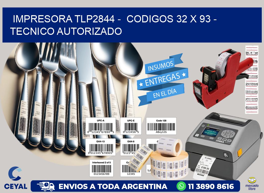 IMPRESORA TLP2844 -  CODIGOS 32 x 93 - TECNICO AUTORIZADO