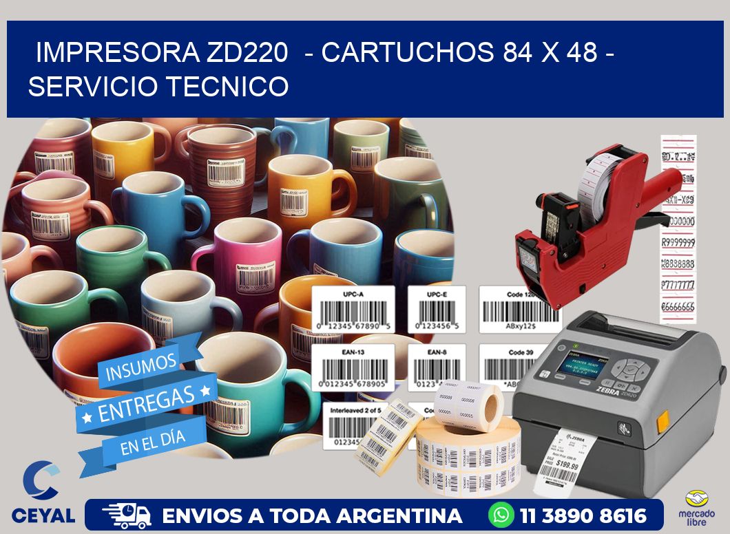 IMPRESORA ZD220 - CARTUCHOS 84 x 48 - SERVICIO TECNICO
