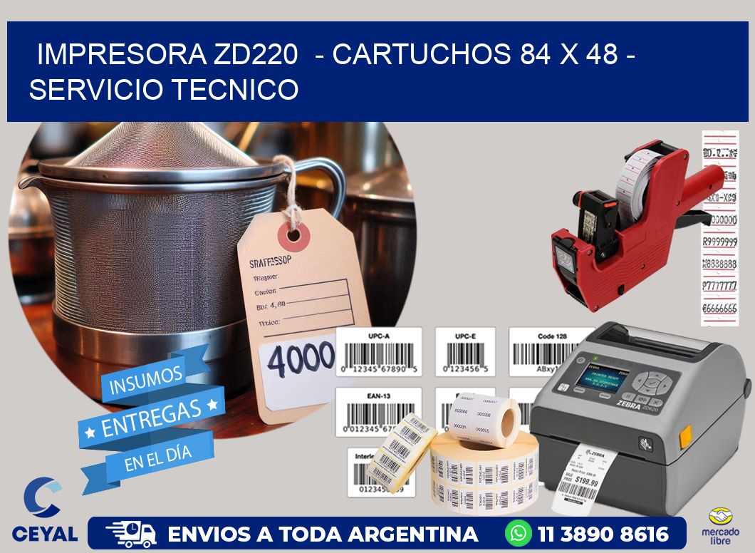IMPRESORA ZD220 - CARTUCHOS 84 x 48 - SERVICIO TECNICO
