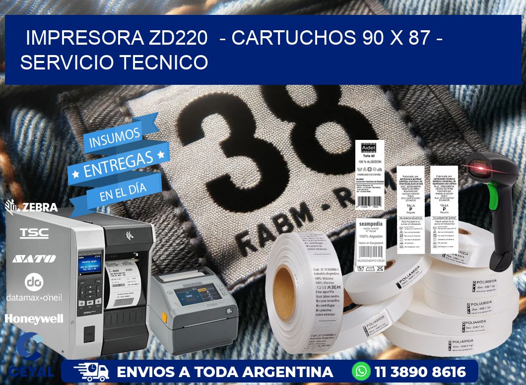 IMPRESORA ZD220  - CARTUCHOS 90 x 87 - SERVICIO TECNICO