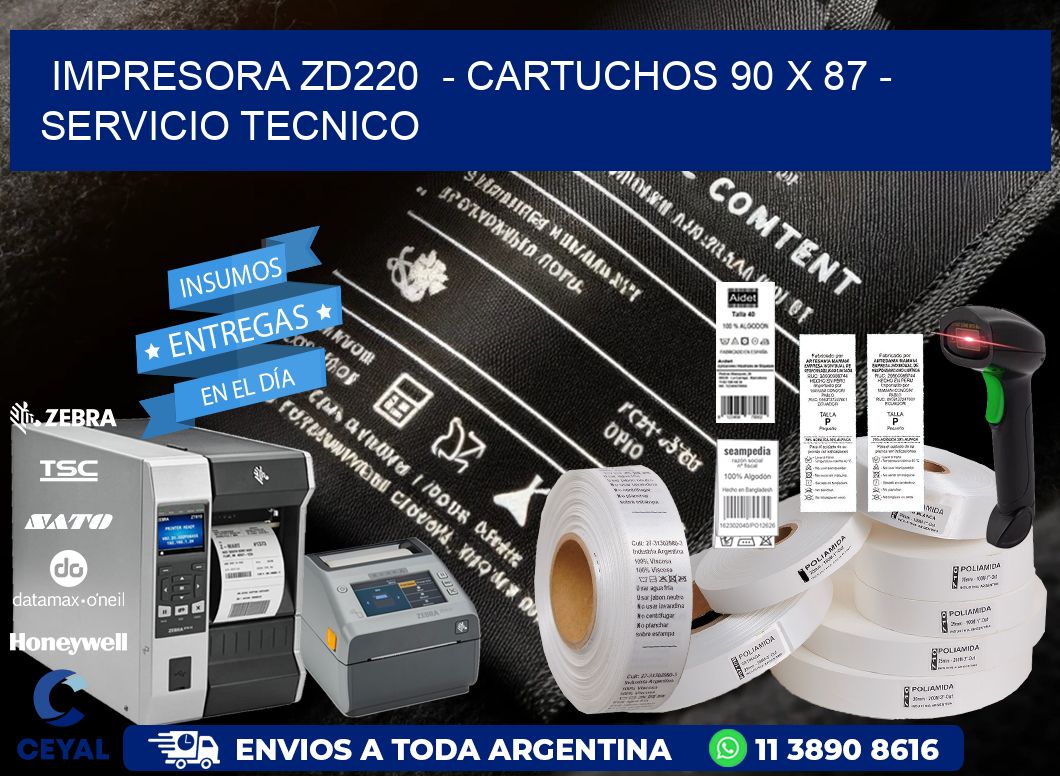 IMPRESORA ZD220  - CARTUCHOS 90 x 87 - SERVICIO TECNICO