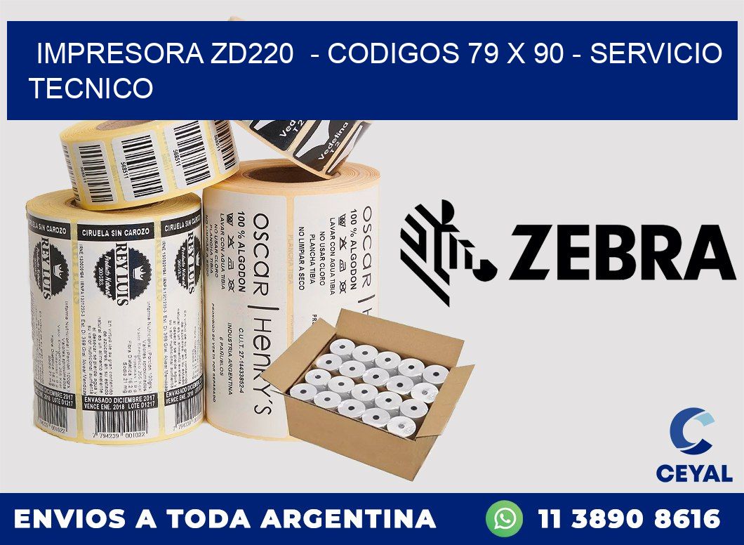 IMPRESORA ZD220  - CODIGOS 79 x 90 - SERVICIO TECNICO