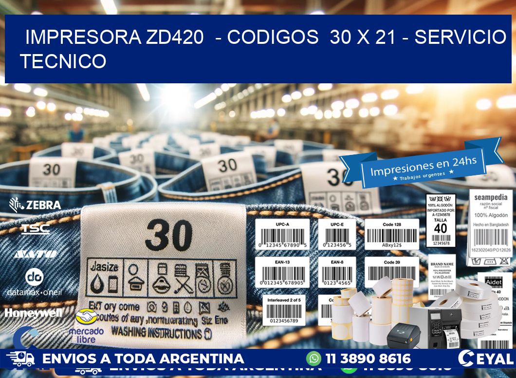 IMPRESORA ZD420  - CODIGOS  30 x 21 - SERVICIO TECNICO