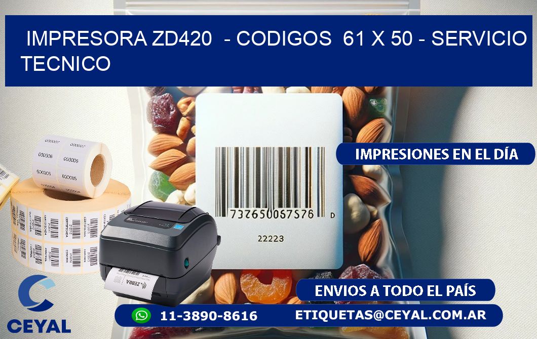 IMPRESORA ZD420  – CODIGOS  61 x 50 – SERVICIO TECNICO