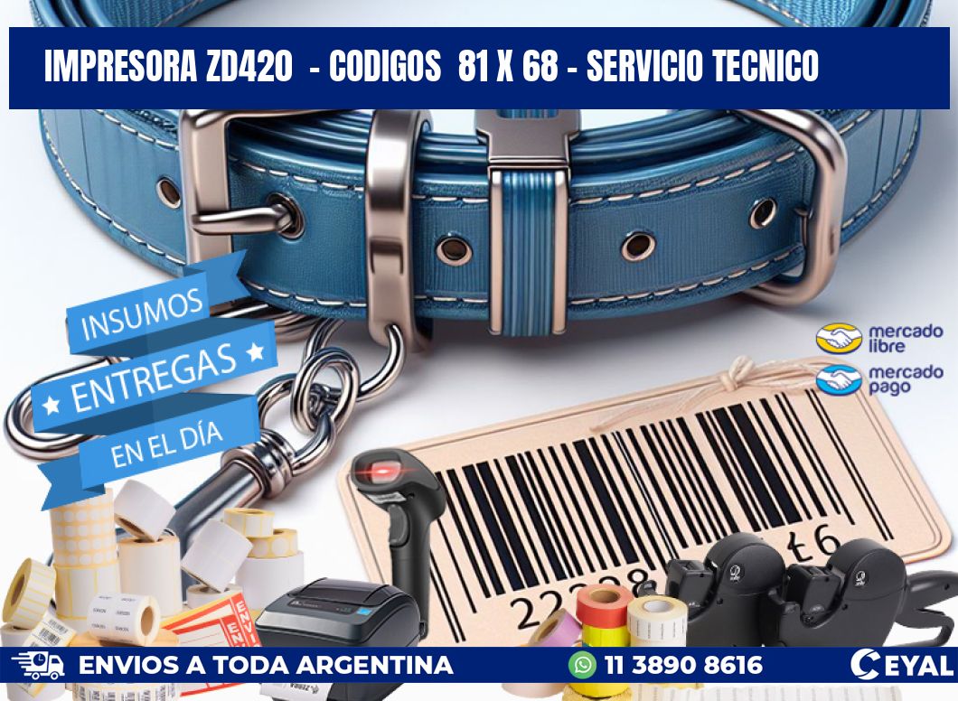 IMPRESORA ZD420  - CODIGOS  81 x 68 - SERVICIO TECNICO
