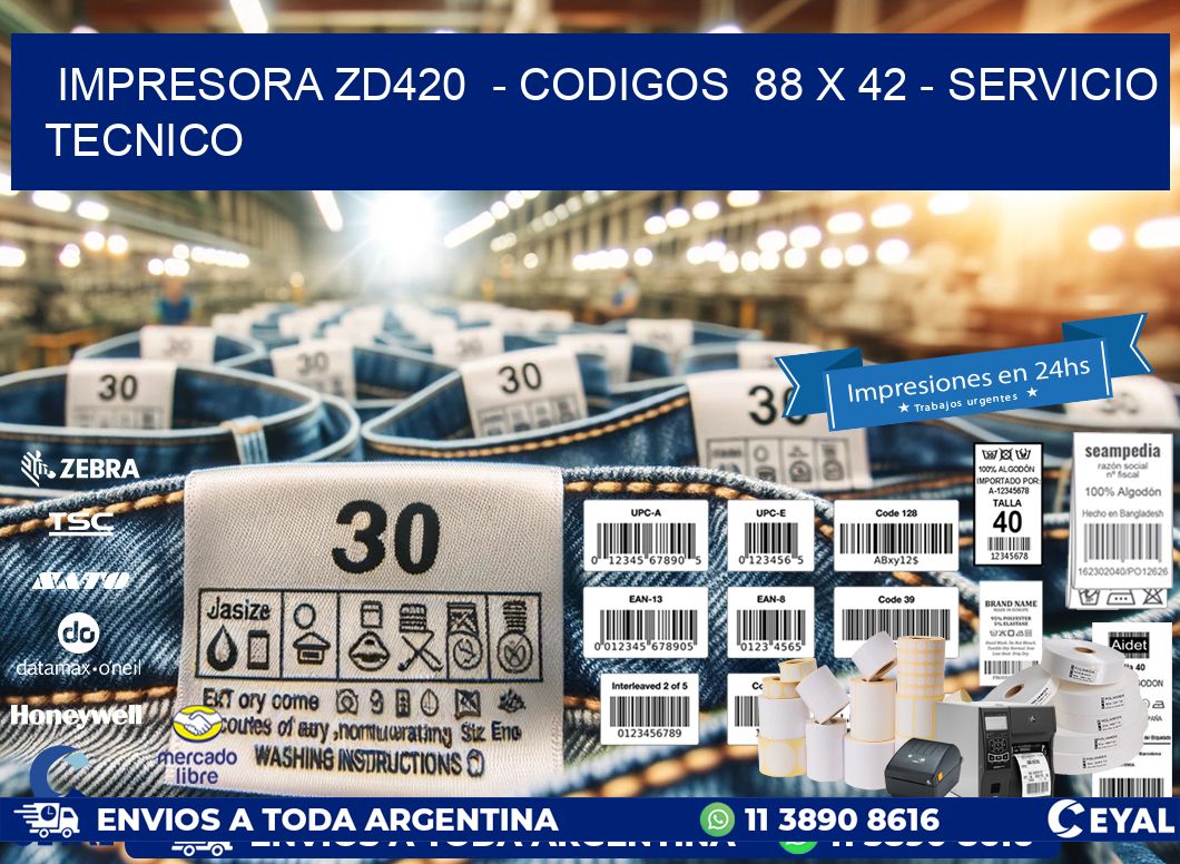 IMPRESORA ZD420 - CODIGOS 88 x 42 - SERVICIO TECNICO