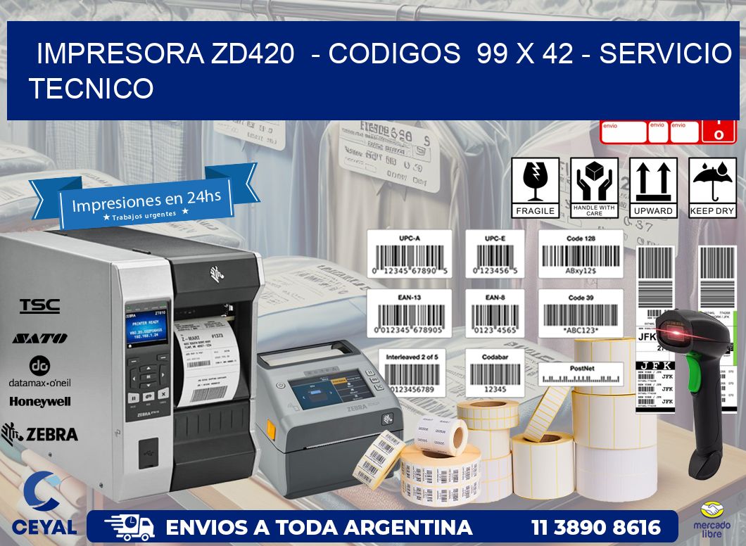 IMPRESORA ZD420  - CODIGOS  99 x 42 - SERVICIO TECNICO
