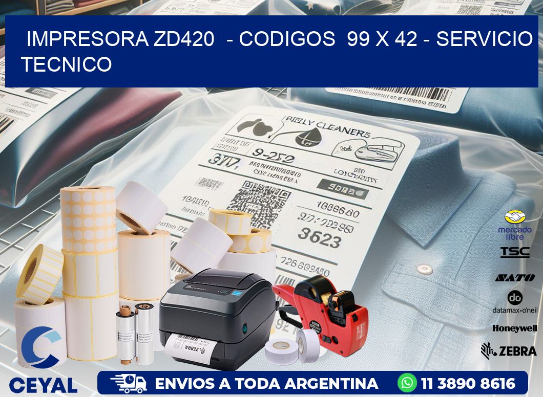 IMPRESORA ZD420  – CODIGOS  99 x 42 – SERVICIO TECNICO