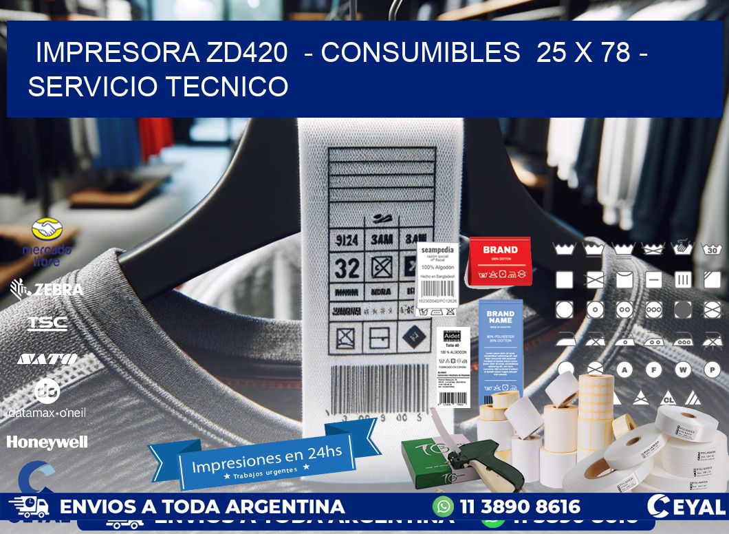 IMPRESORA ZD420  - CONSUMIBLES  25 x 78 - SERVICIO TECNICO