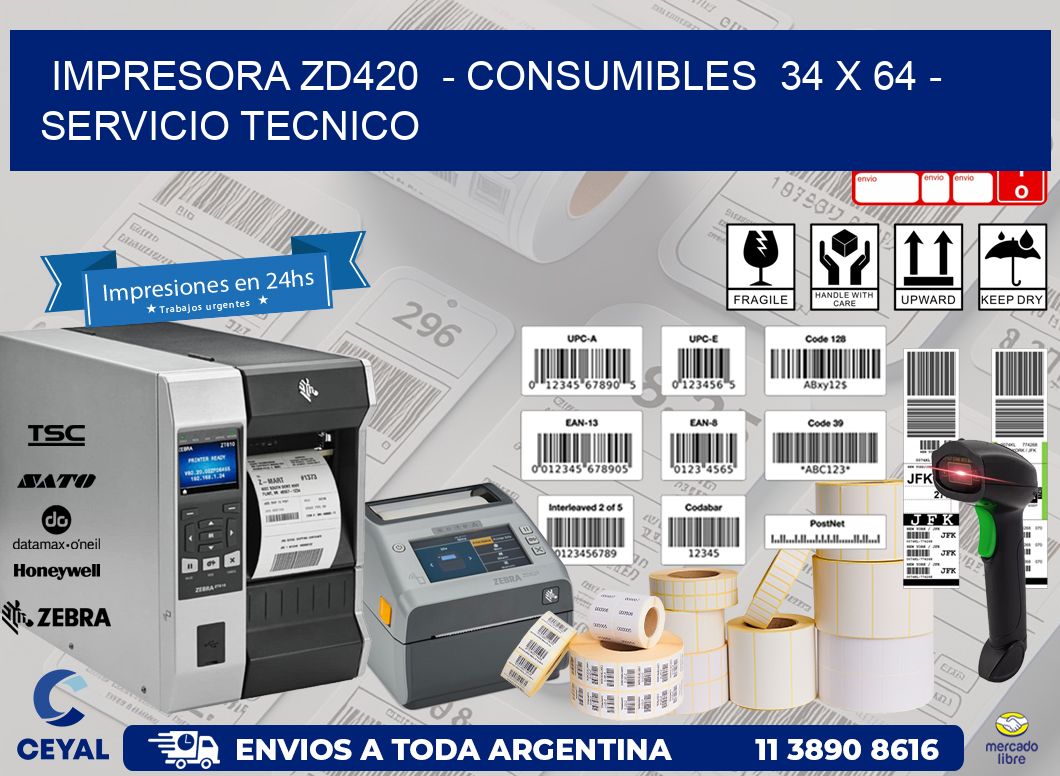IMPRESORA ZD420  - CONSUMIBLES  34 x 64 - SERVICIO TECNICO