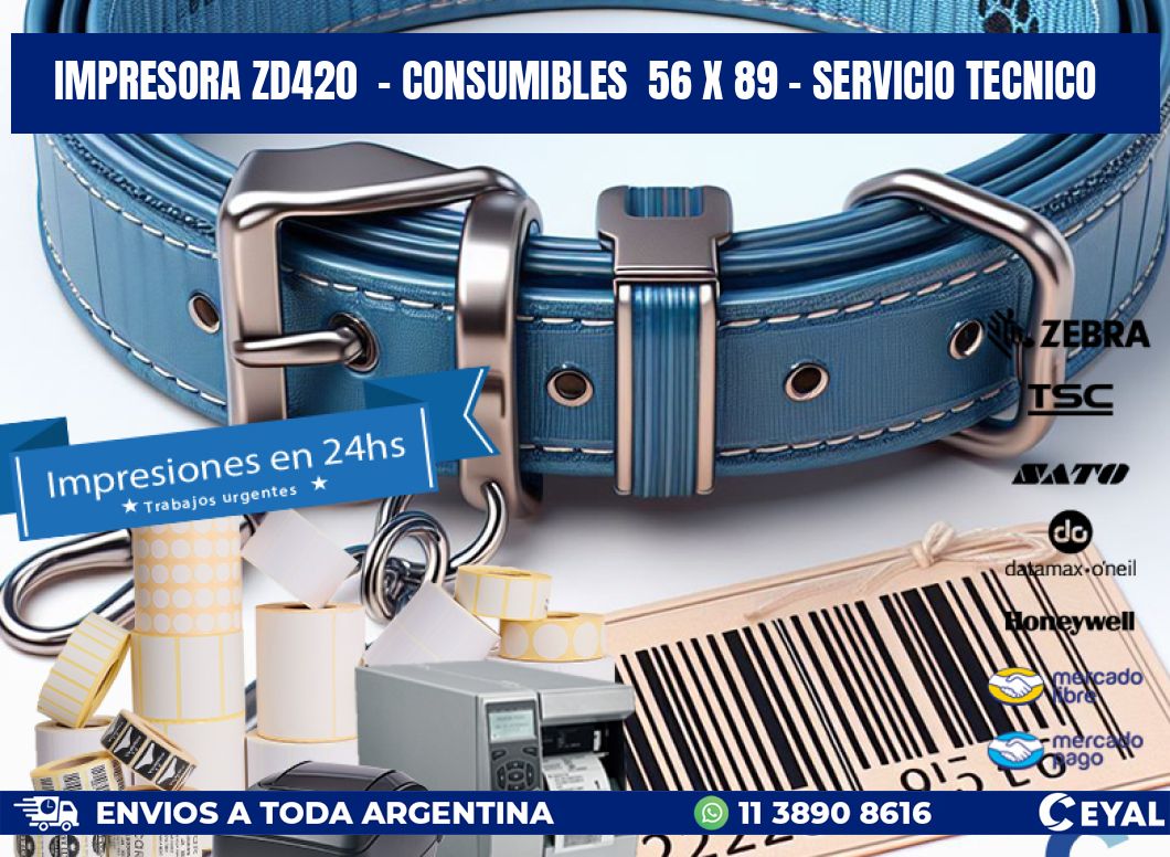 IMPRESORA ZD420  - CONSUMIBLES  56 x 89 - SERVICIO TECNICO