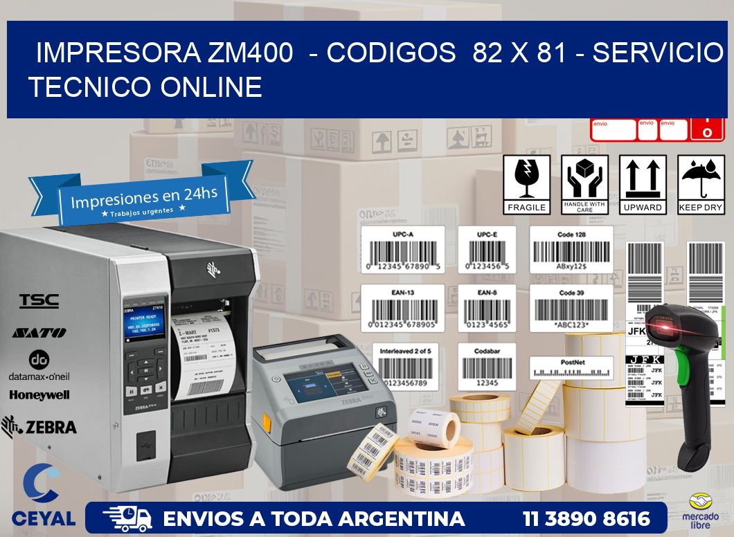 IMPRESORA ZM400 - CODIGOS 82 x 81 - SERVICIO TECNICO ONLINE