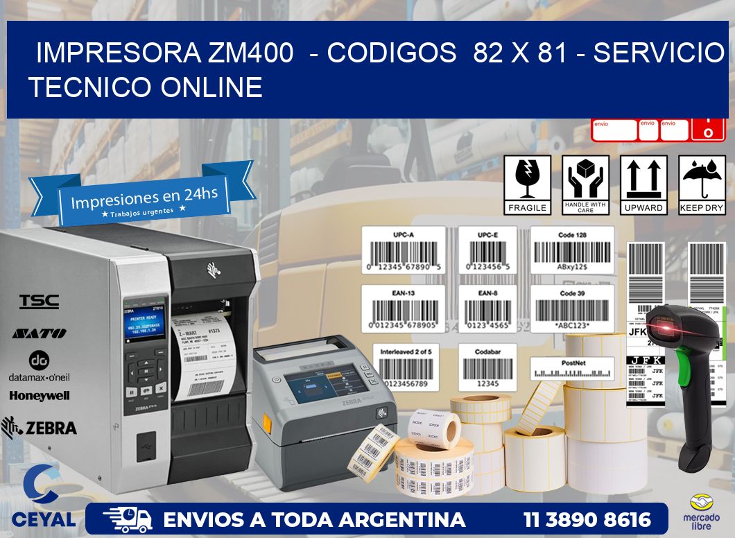 IMPRESORA ZM400 - CODIGOS 82 x 81 - SERVICIO TECNICO ONLINE