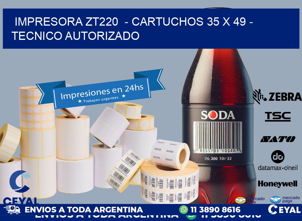 IMPRESORA ZT220  - CARTUCHOS 35 x 49 - TECNICO AUTORIZADO