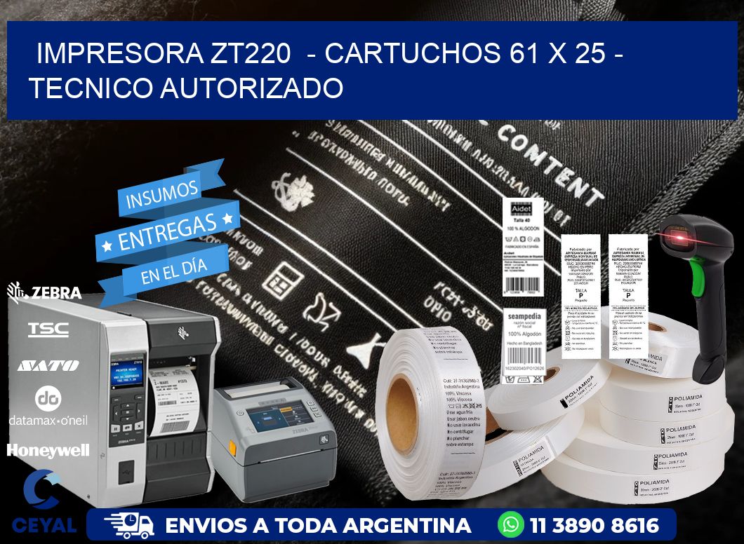 IMPRESORA ZT220  - CARTUCHOS 61 x 25 - TECNICO AUTORIZADO