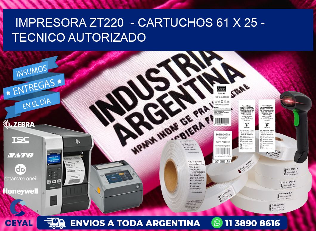 IMPRESORA ZT220  - CARTUCHOS 61 x 25 - TECNICO AUTORIZADO