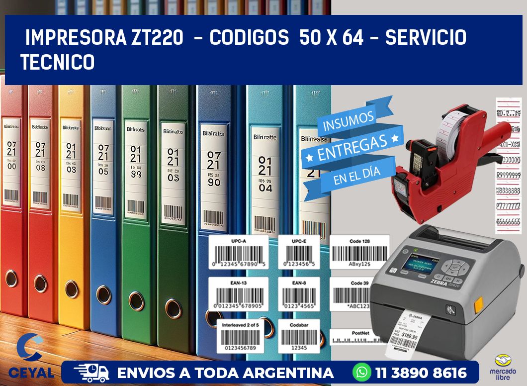 IMPRESORA ZT220  - CODIGOS  50 x 64 - SERVICIO TECNICO