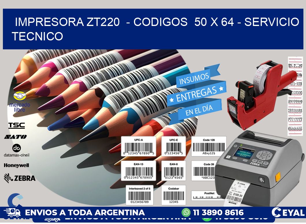 IMPRESORA ZT220  - CODIGOS  50 x 64 - SERVICIO TECNICO