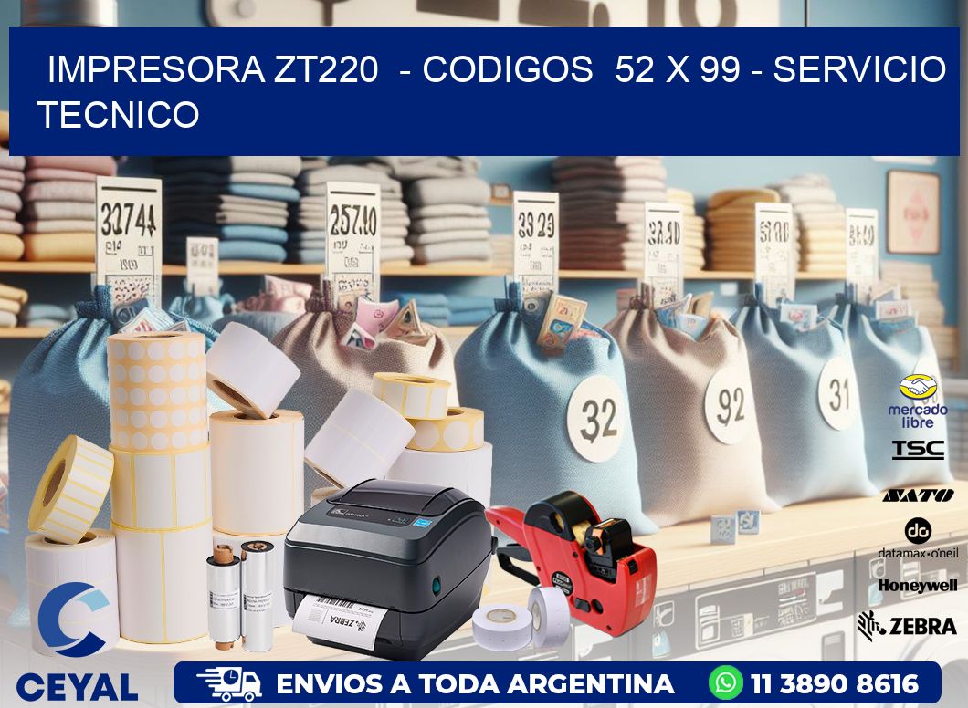 IMPRESORA ZT220  - CODIGOS  52 x 99 - SERVICIO TECNICO